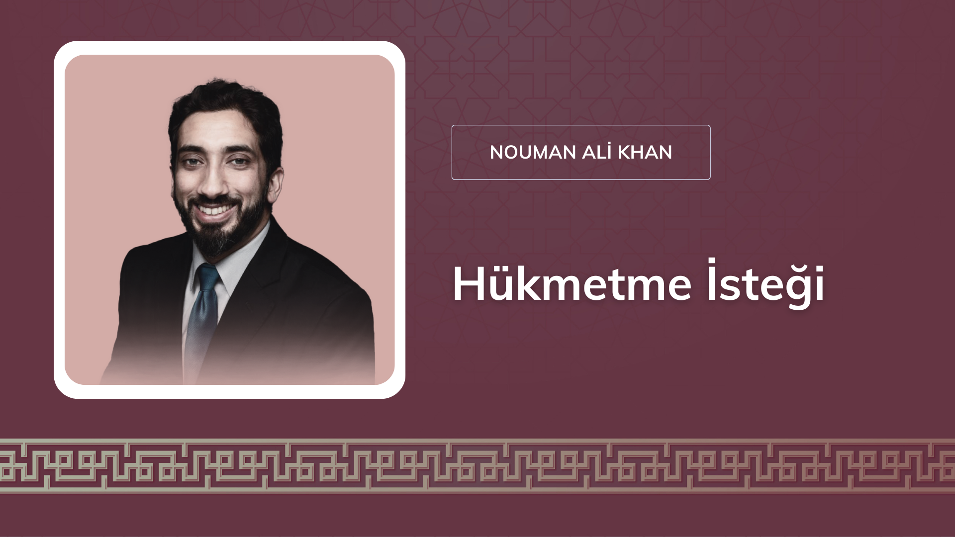 Hükmetme İsteği – Nouman Ali Khan