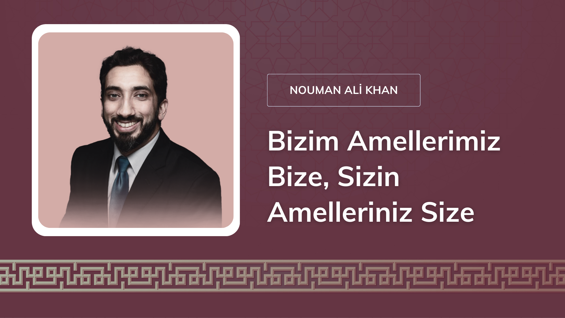Bizim Amellerimiz Bize, Sizin Amelleriniz Size – Nouman Ali Khan 