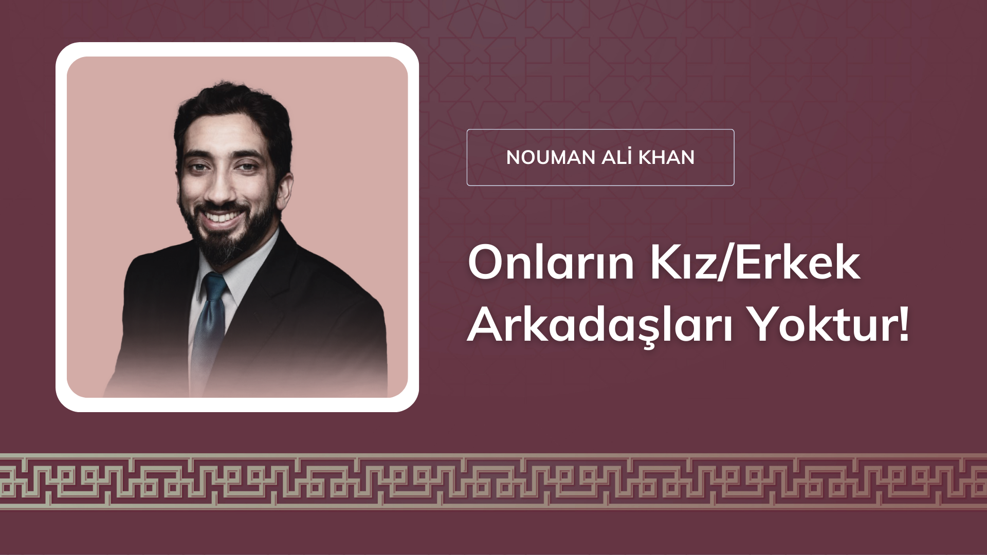 Onların Kız/Erkek Arkadaşları Yoktur! [Nouman Ali Khan]