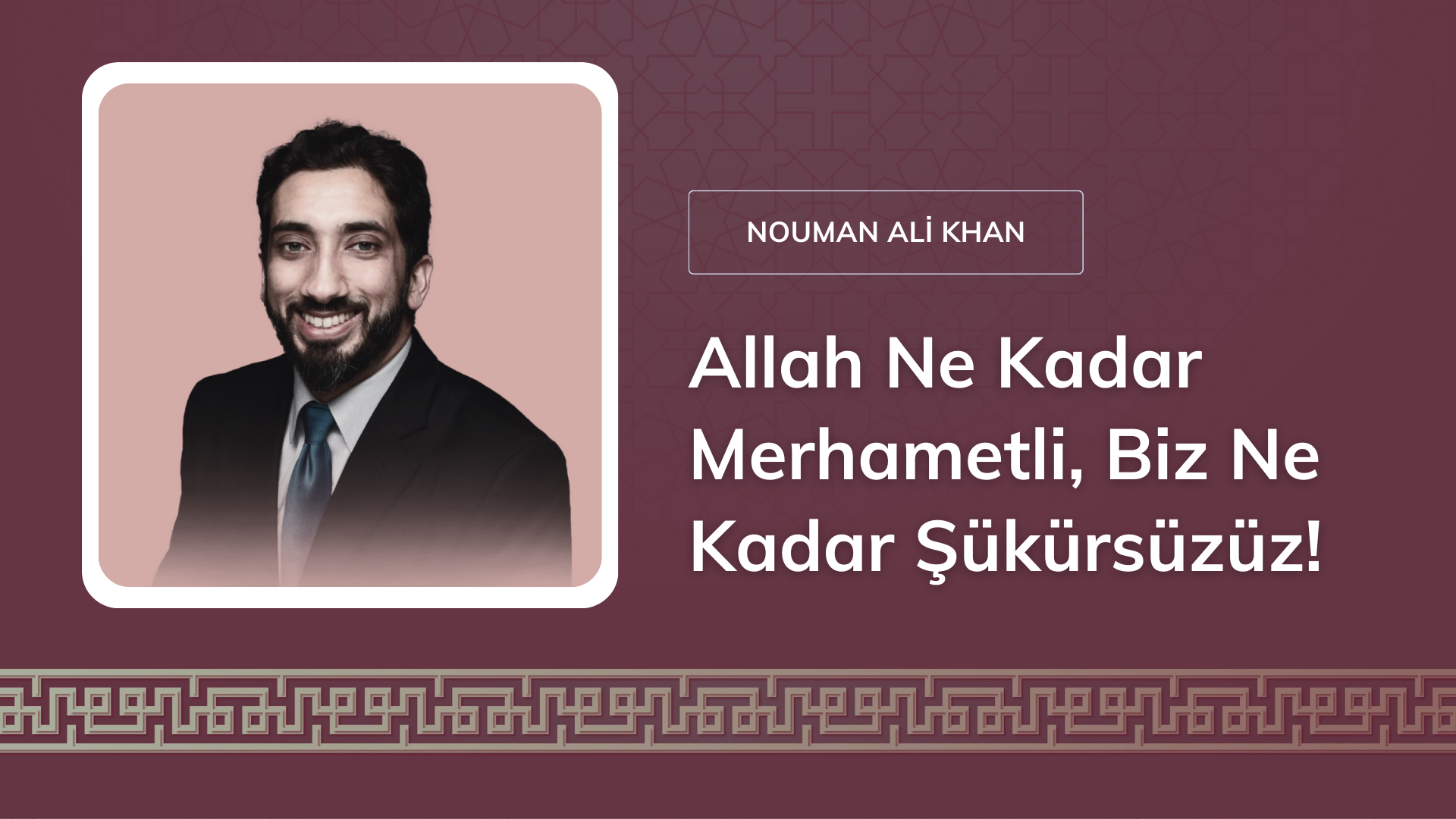 Allah Ne Kadar Merhametli, Biz Ne Kadar Şükürsüzüz! [Nouman Ali Khan]