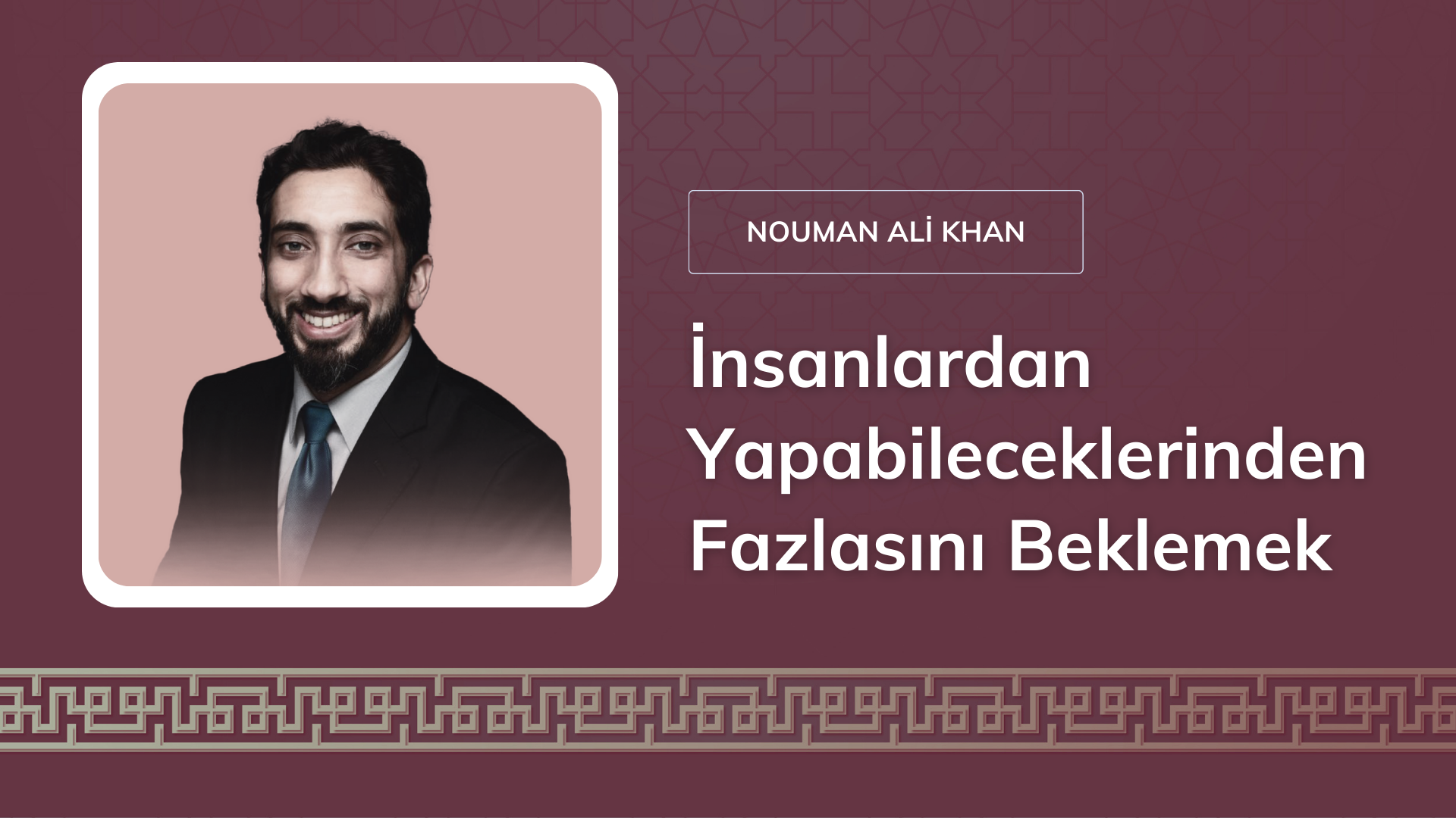 İnsanlardan Yapabileceklerinden Fazlasını Beklemek [Nouman Ali Khan]