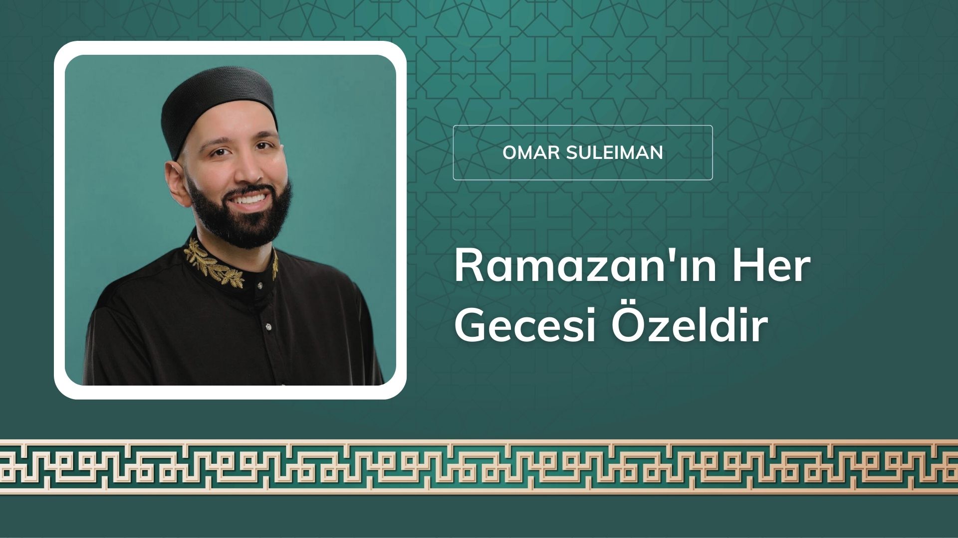 Ramazan’ın Her Gecesi Özeldir – Omar Suleiman