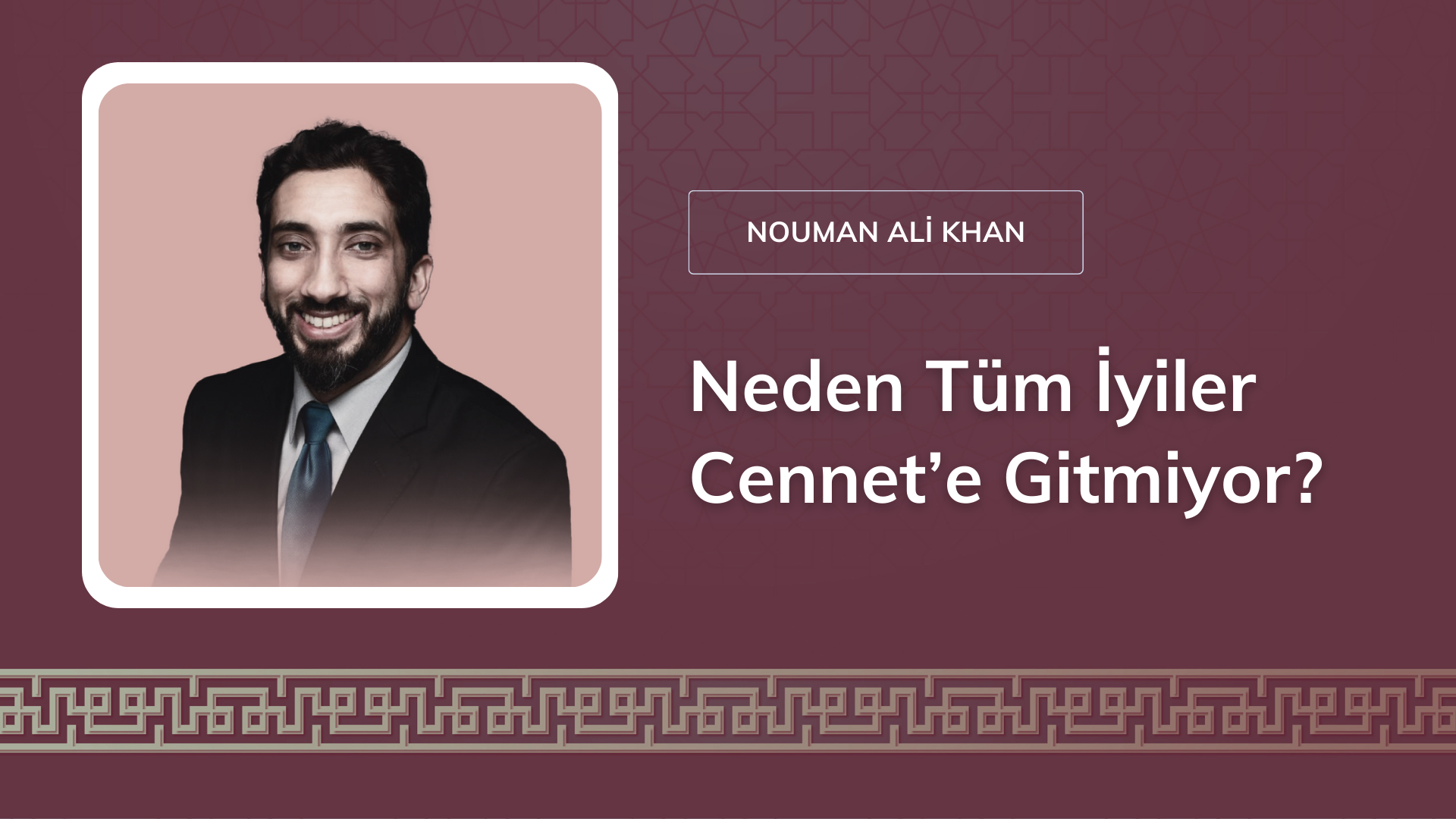 Neden Tüm İyiler Cennet’e Gitmiyor? [Nouman Ali Khan]