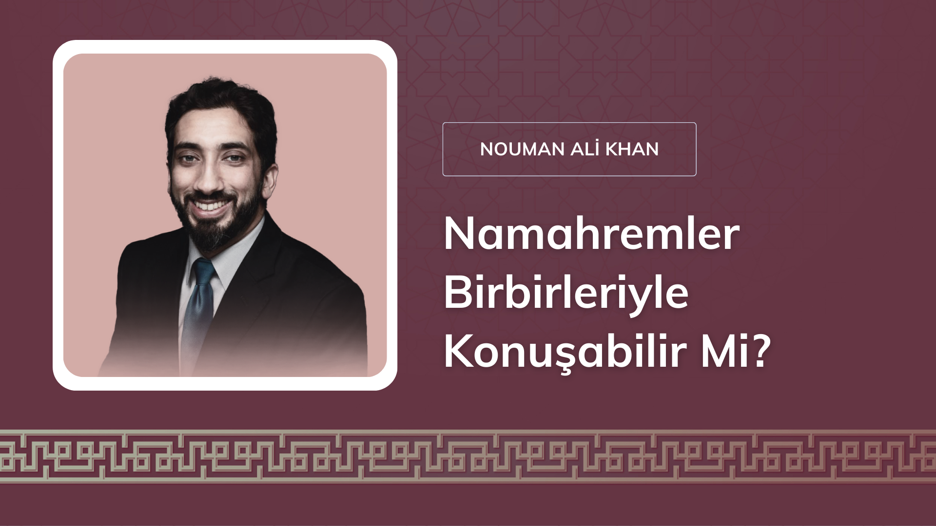 Namahremler Birbirleriyle Konuşabilir Mi? [Nouman Ali Khan]