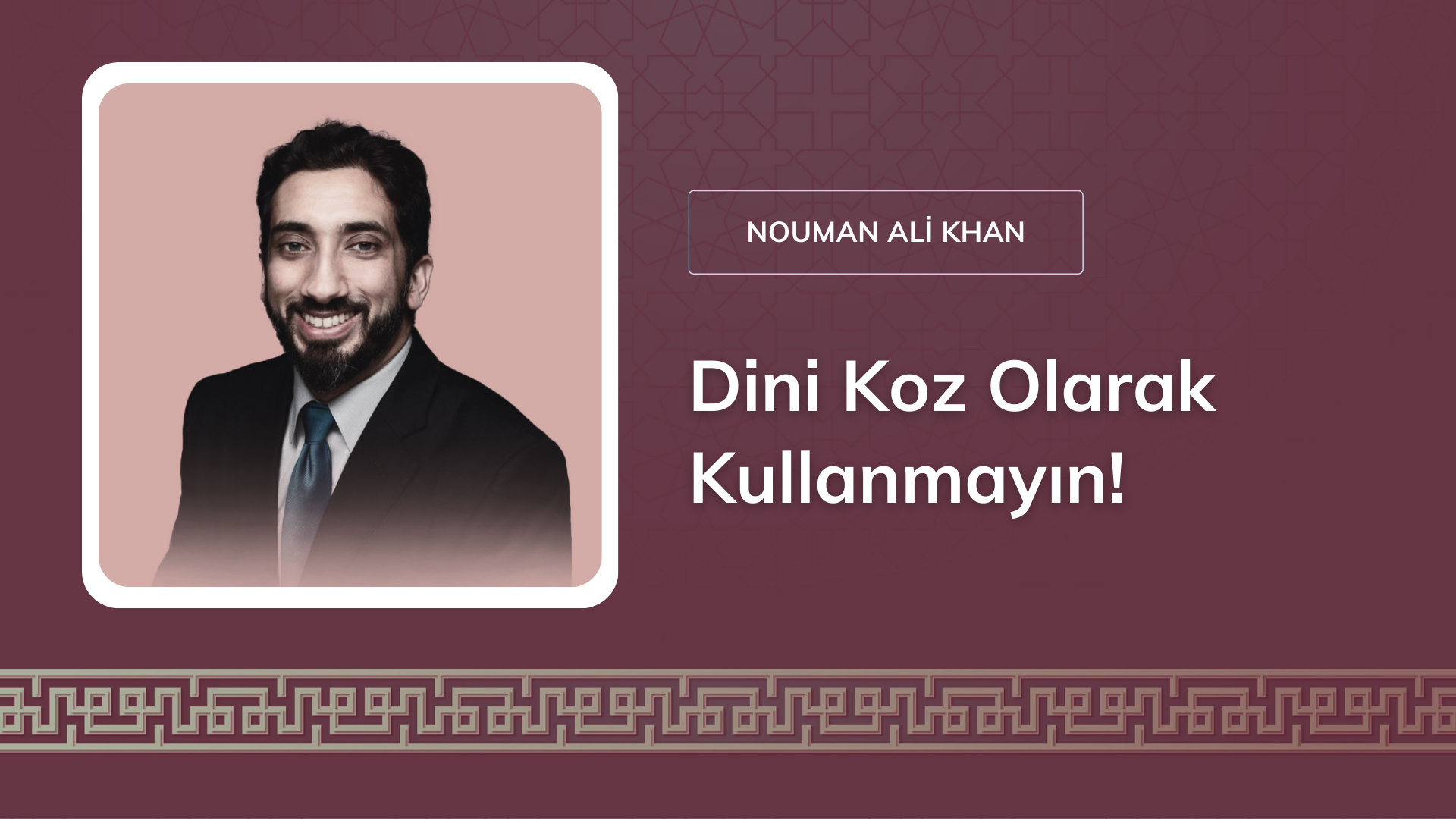 Dini Koz Olarak Kullanmayın! [Nouman Ali Khan] 