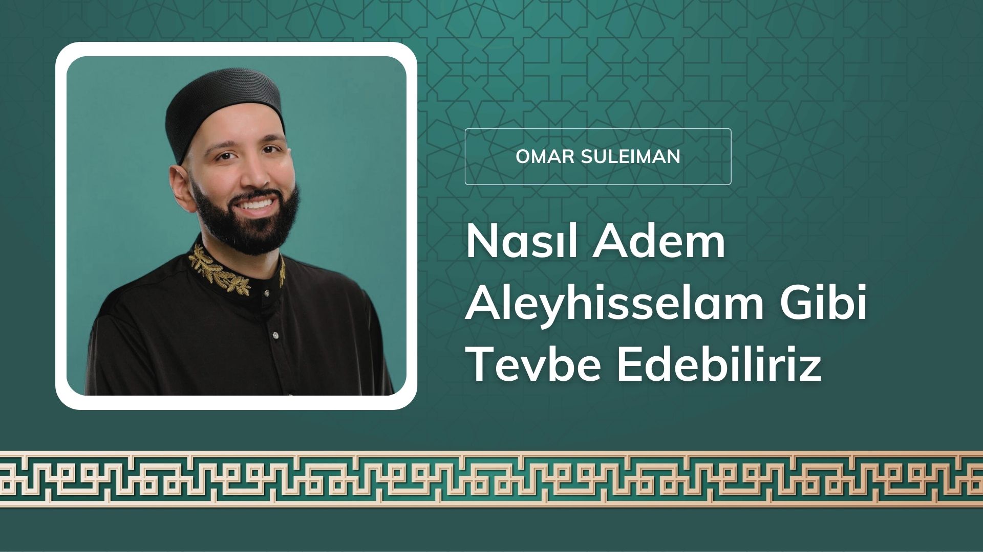 Nasıl Adem Aleyhisselam Gibi Tevbe Edebiliriz – Omar Suleiman