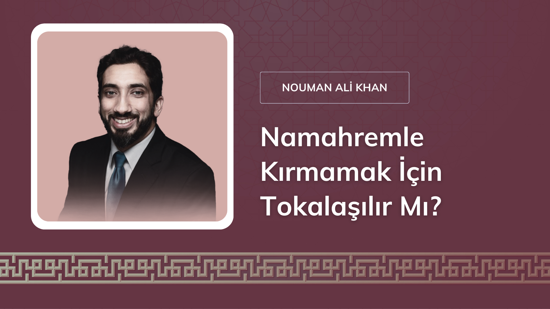 Namahremle Kırmamak İçin Tokalaşılır Mı? [Nouman Ali Khan]