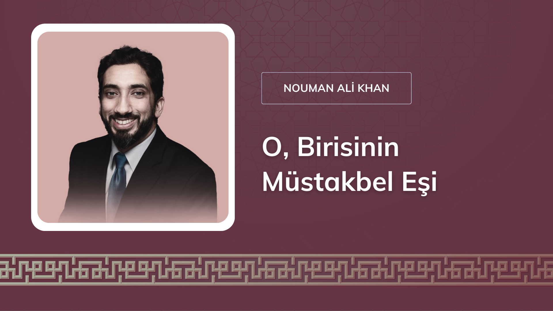 O, Birisinin Müstakbel Eşi [Nouman Ali Khan] 