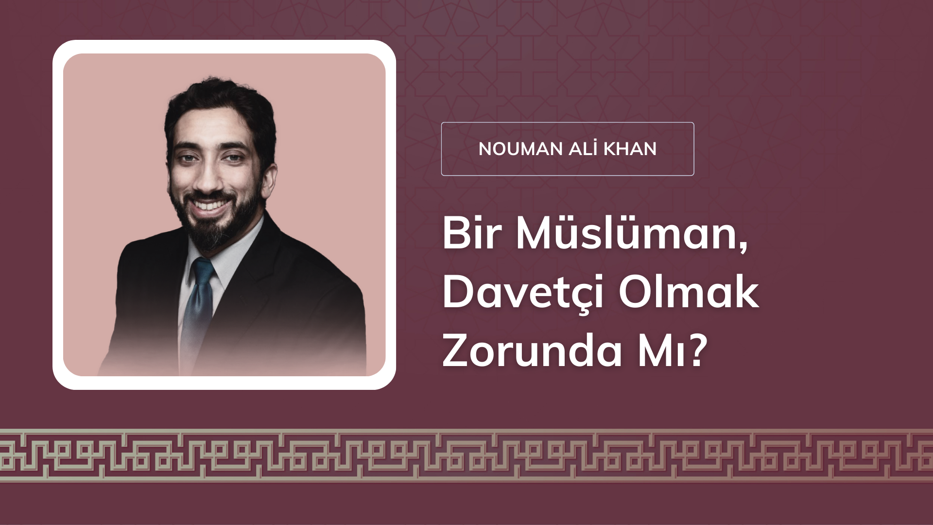 Bir Müslüman, Davetçi Olmak Zorunda mı? [Nouman Ali Khan]