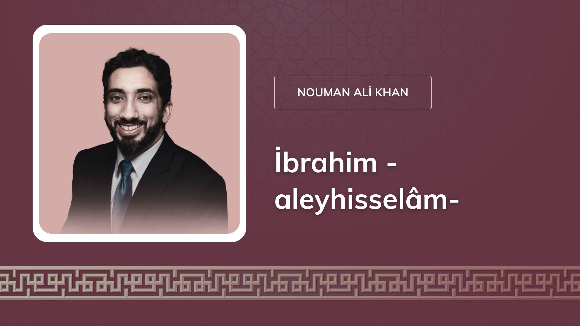 İbrahim -aleyhisselâm- [Nouman Ali Khan] 