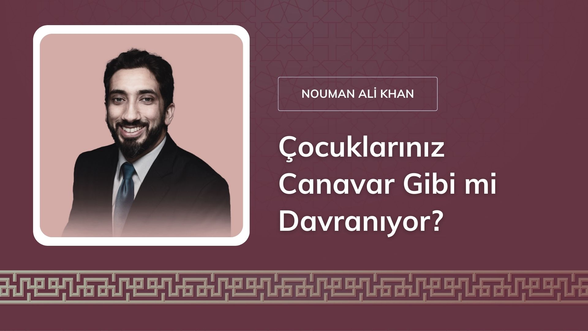 Çocuklarınız Canavar Gibi mi Davranıyor?  [Nouman Ali Khan]