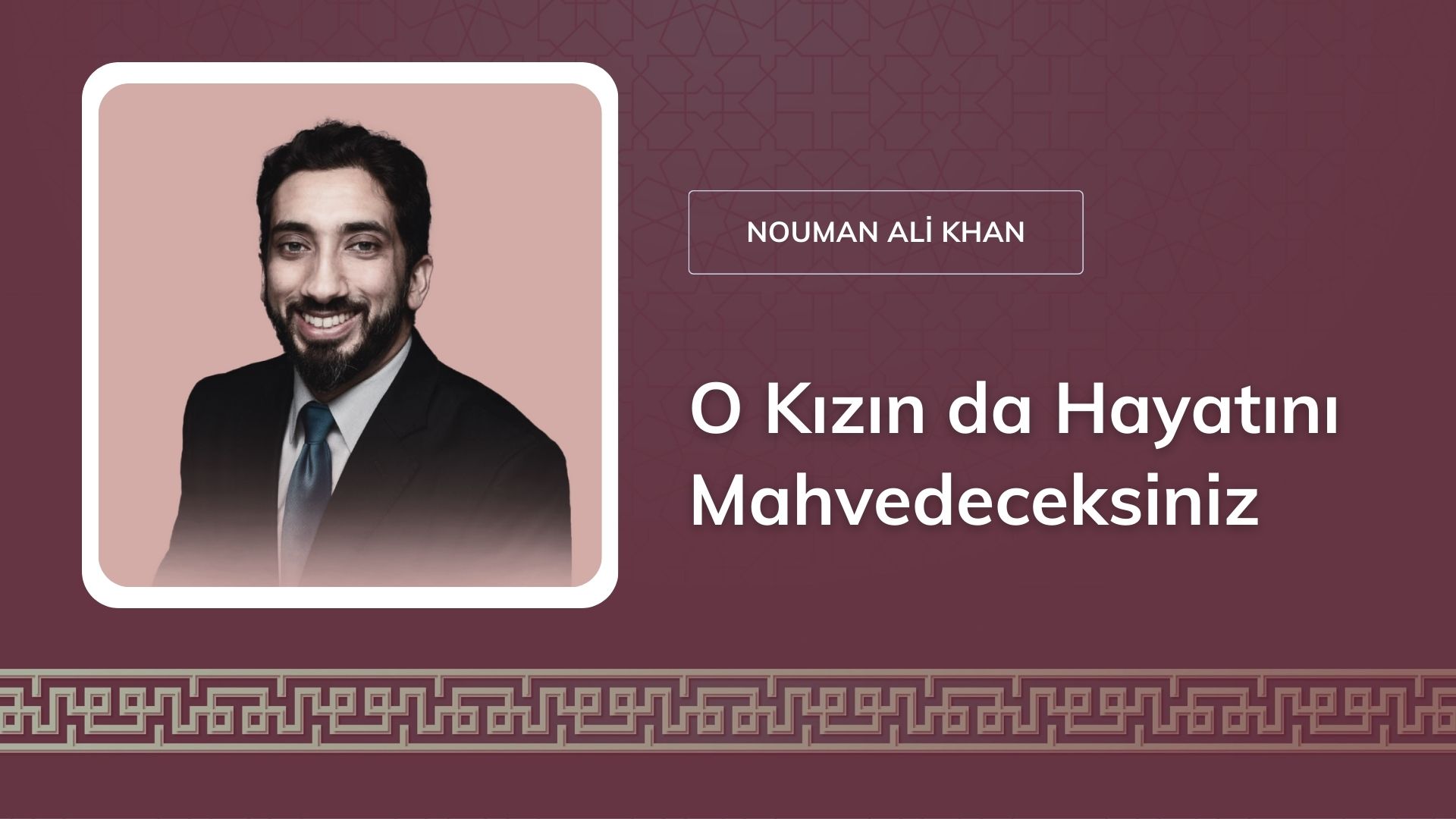 O Kızın da Hayatını Mahvedeceksiniz [Nouman Ali Khan]