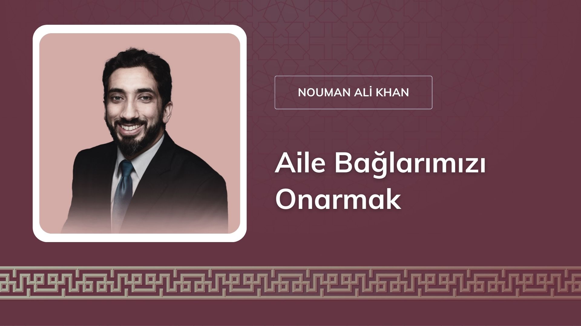 Aile Bağlarımızı Onarmak [Nouman Ali Khan] 