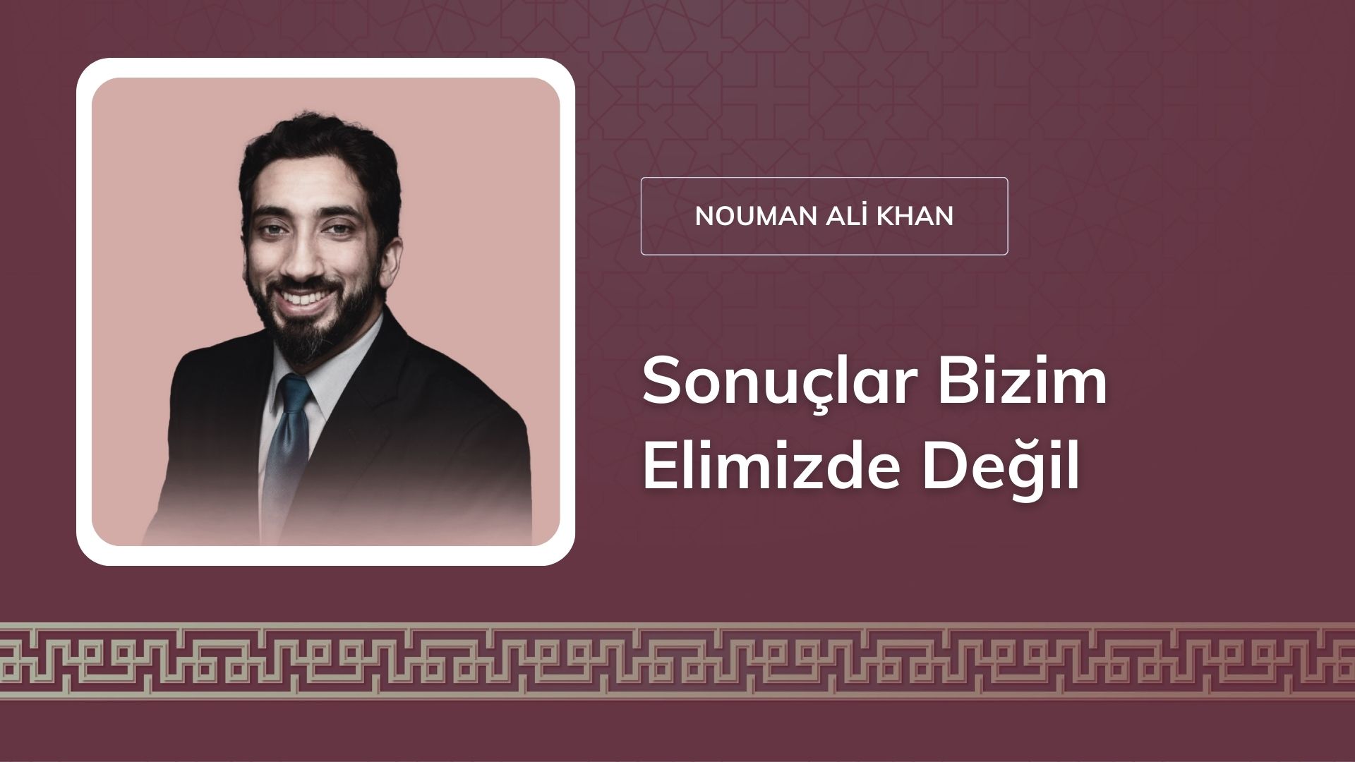 Sonuçlar Bizim Elimizde Değil [Nouman Ali Khan]