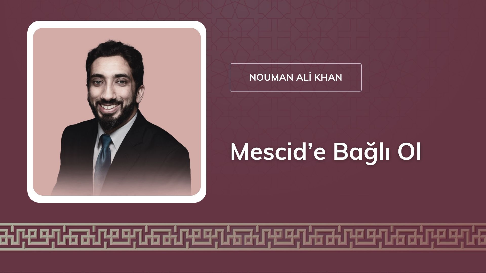 Mescid’e Bağlı Ol [Nouman Ali Khan]