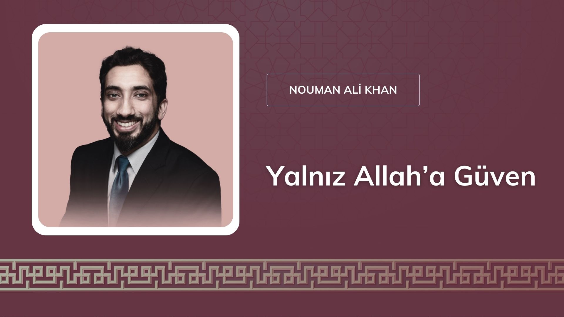 Yalnız Allah’a Güven [Nouman Ali Khan]