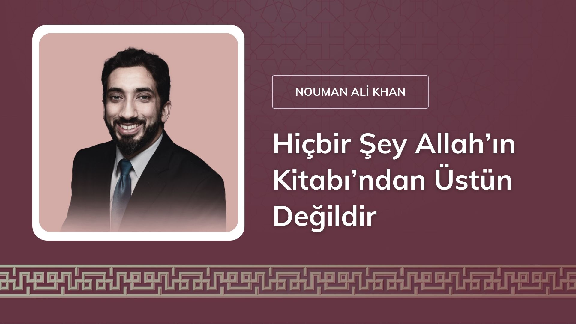 Hiçbir Şey Allah’ın Kitabı’ndan Üstün Değildir [Nouman Ali Khan]