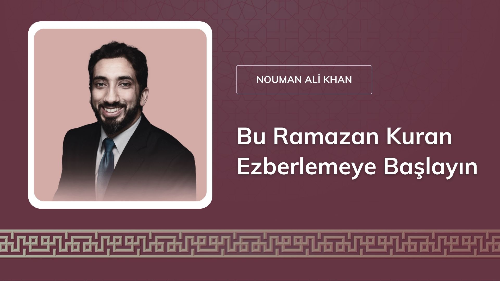 Bu Ramazan Kuran Ezberlemeye Başlayın – Nouman Ali Khan