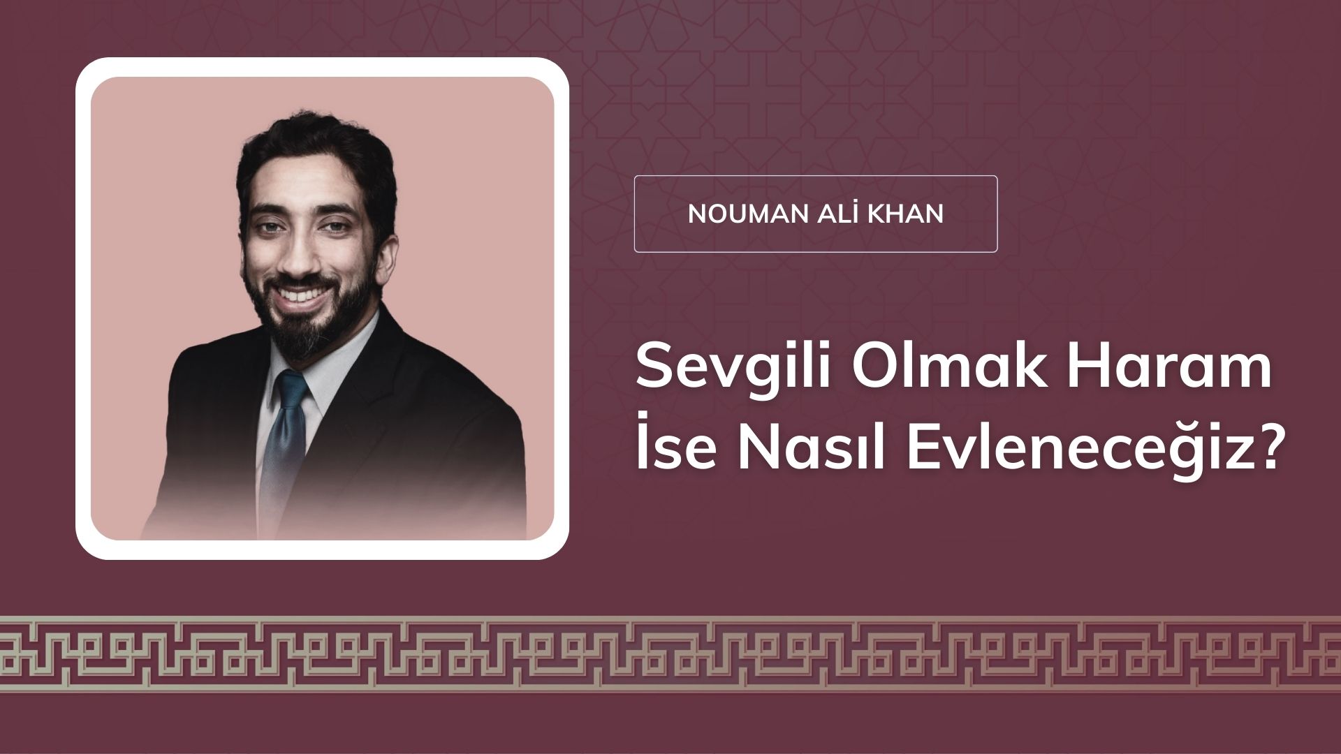 Sevgili Olmak Haram İse Nasıl Evleneceğiz? [Nouman Ali Khan] 