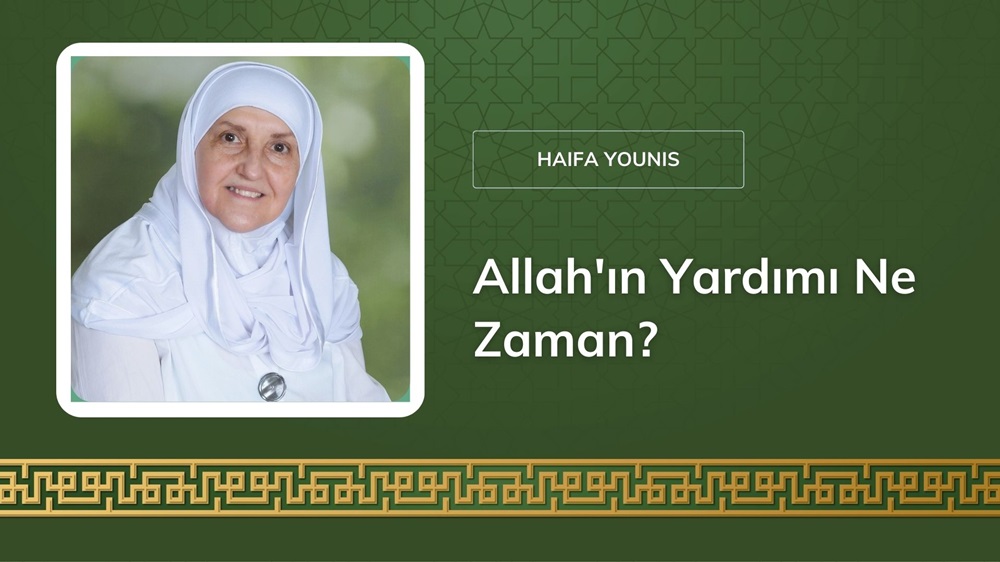 Allah’ın Yardımı Ne Zaman? – Dr. Haifaa Younis