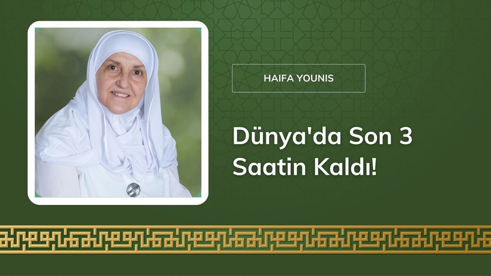 Dünya’da Son 3 Saatin Kaldı! l Dr. Haifaa Younis