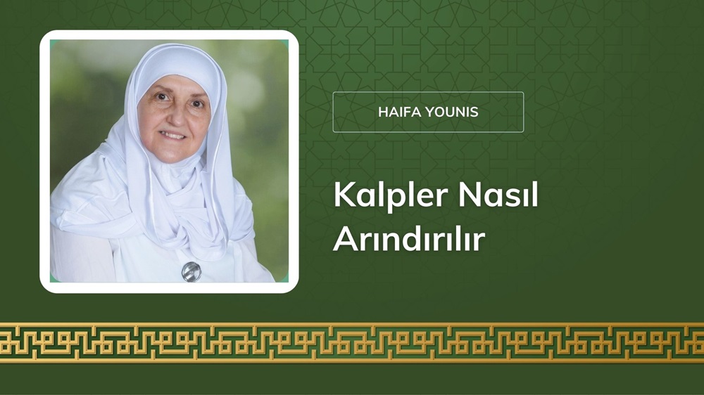 Kalpler Nasıl Arındırılır – Dr. Haifaa Younis