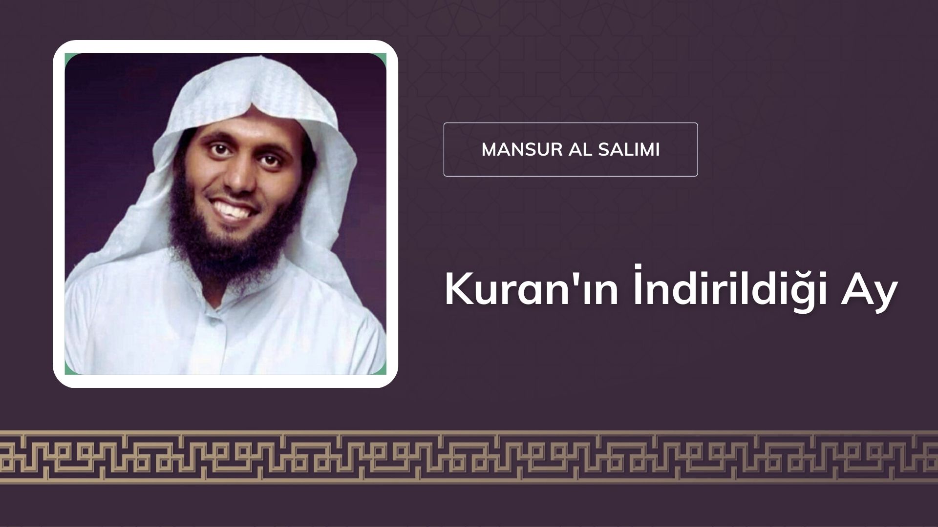 Kuran’ın İndirildiği Ay: Ramazan – Şeyh Mansur al Salimi 