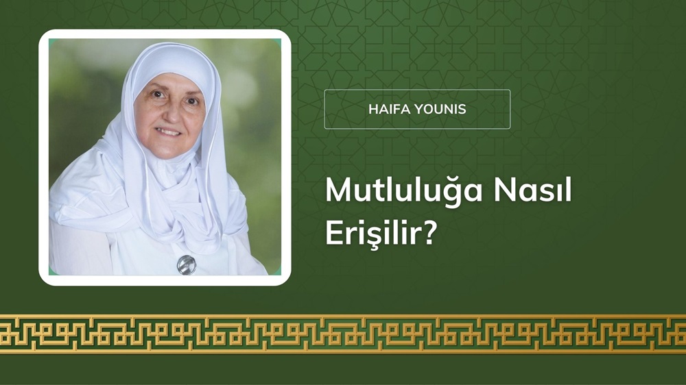 Mutluluğa Nasıl Erişilir? – Haifaa Younis