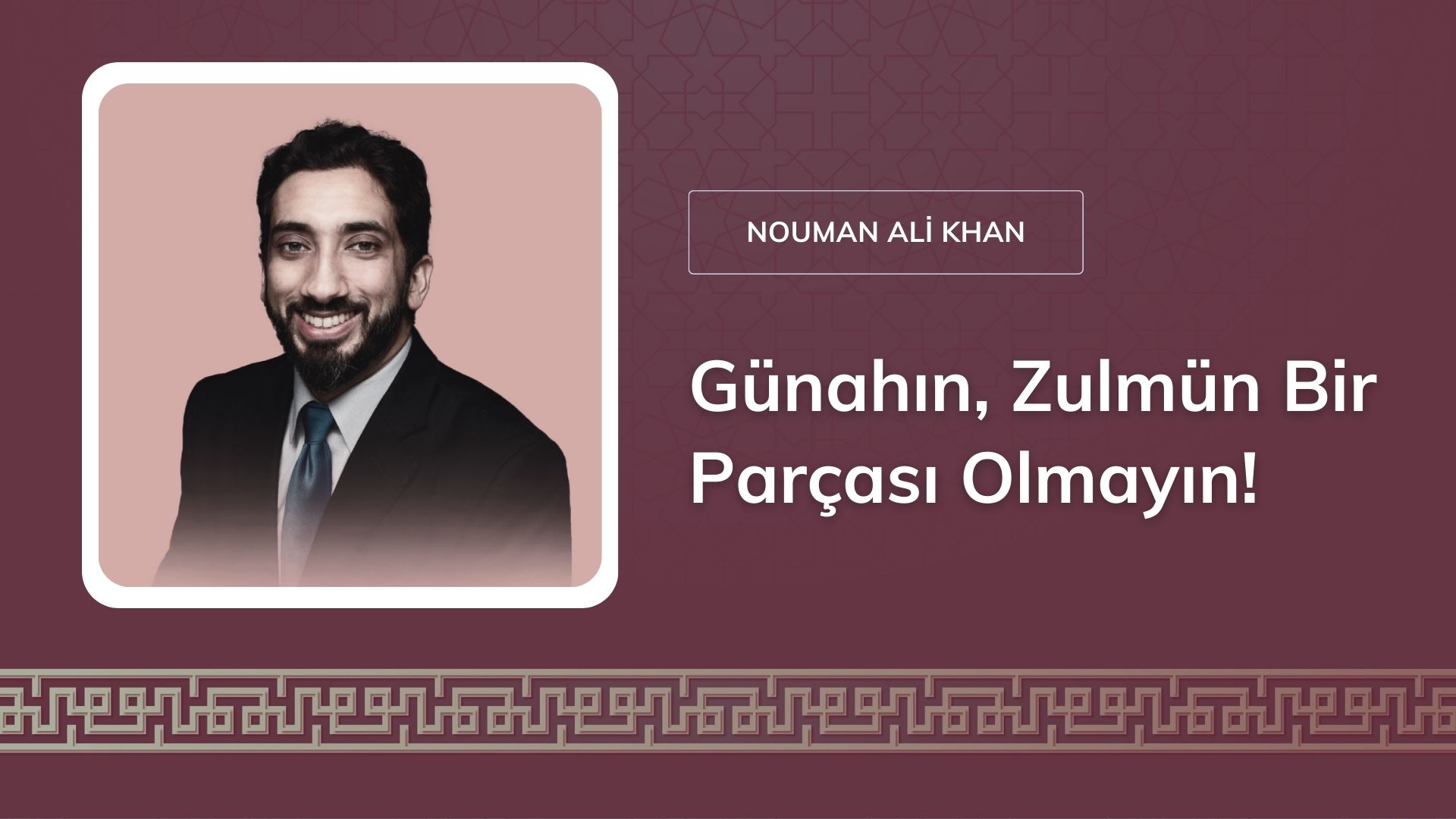 Günahın, Zulmün Bir Parçası Olmayın! – Nouman Ali Khan 