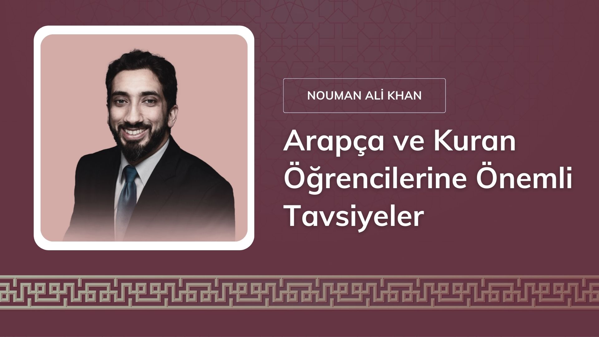 Arapça ve Kuran Öğrencilerine Önemli Tavsiyeler – Nouman Ali Khan 