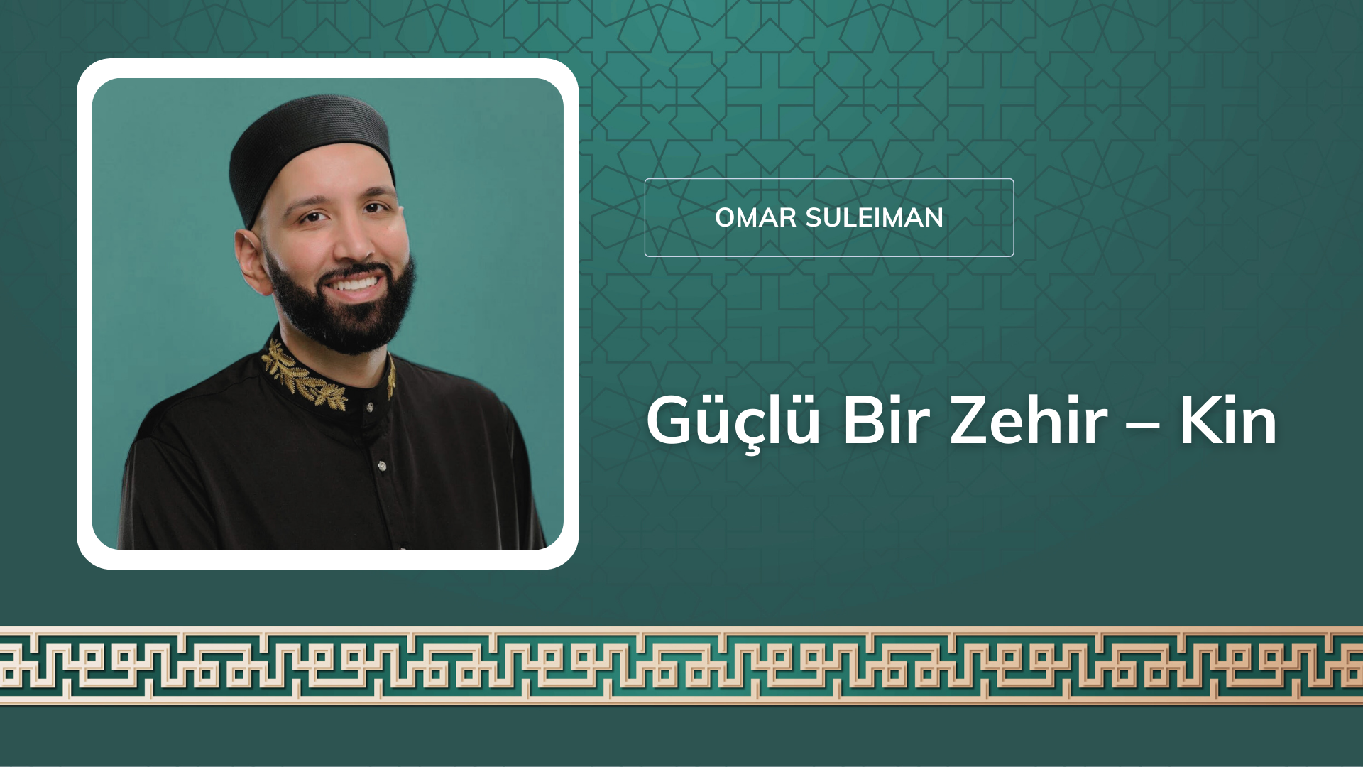 Güçlü Bir Zehir – Kin [Omar Suleiman] 
