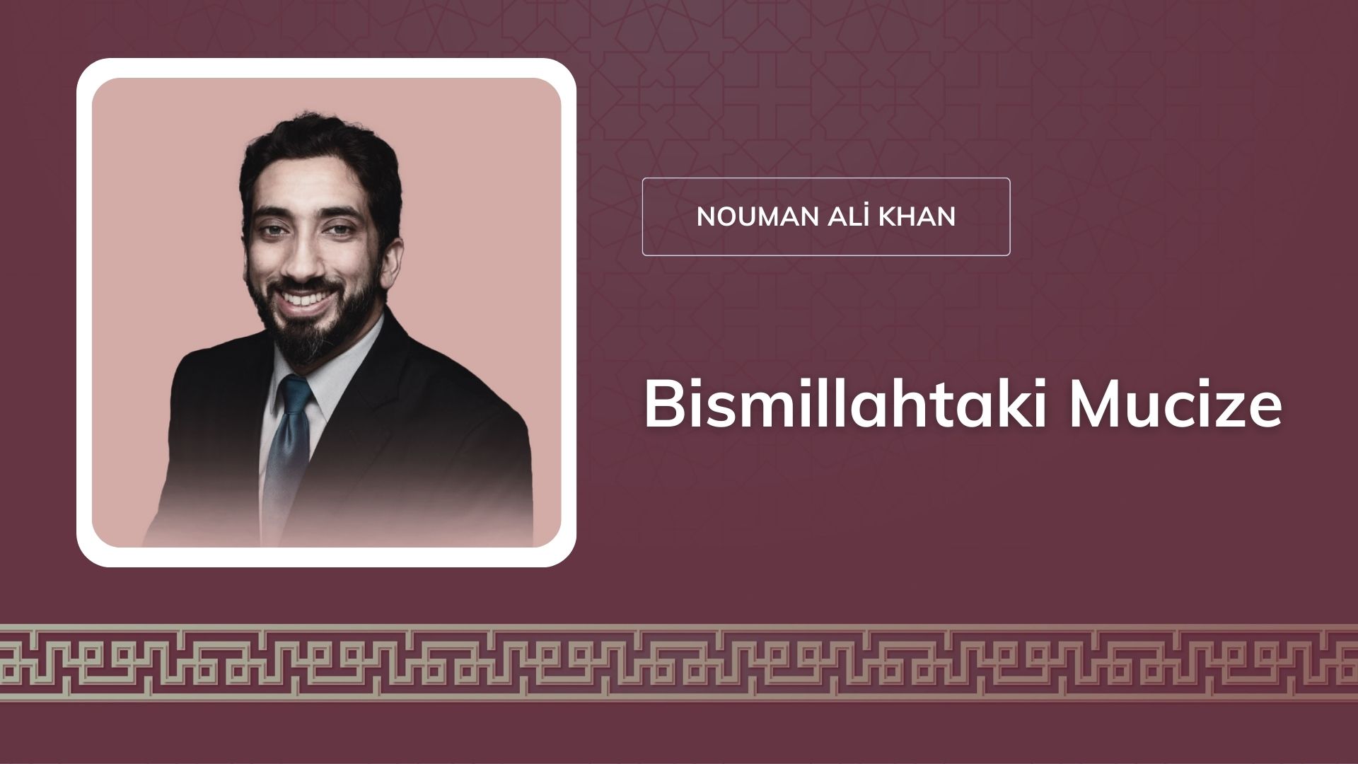 Bismillahtaki Mucize – Nouman Ali Khan 