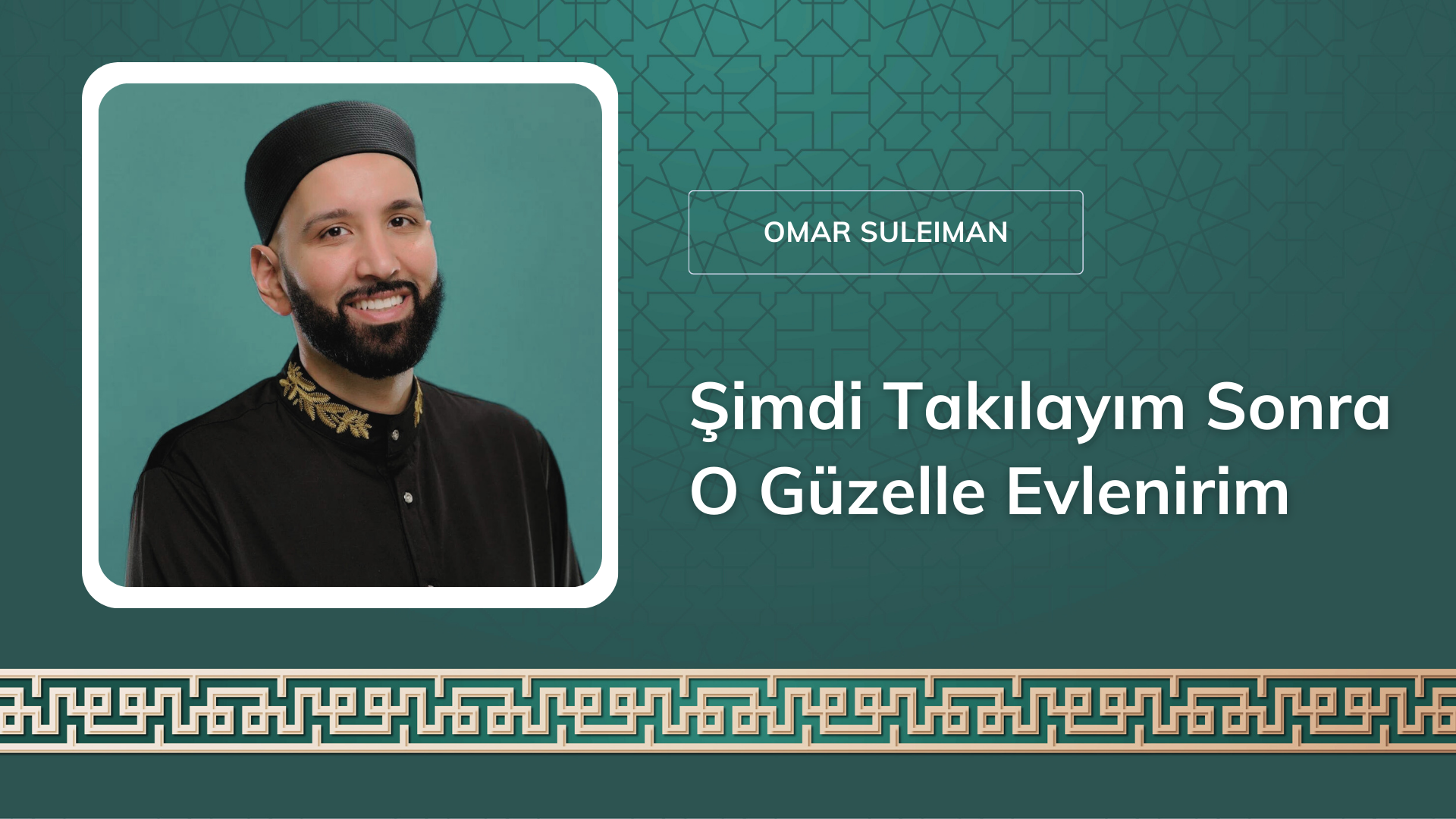 Şimdi Takılayım Sonra O Güzelle Evlenirim [Omar Suleiman]
