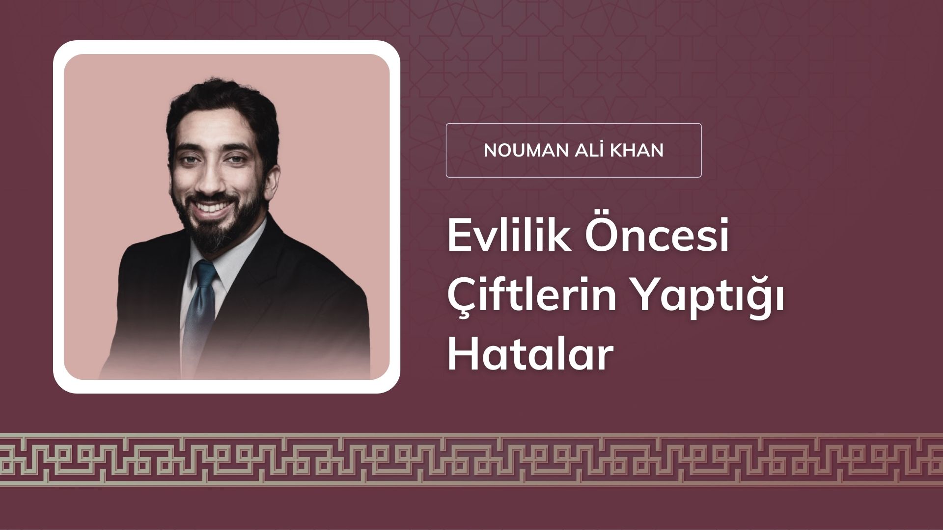Evlilik Öncesi Çiftlerin Yaptığı Hatalar – Nouman Ali Khan