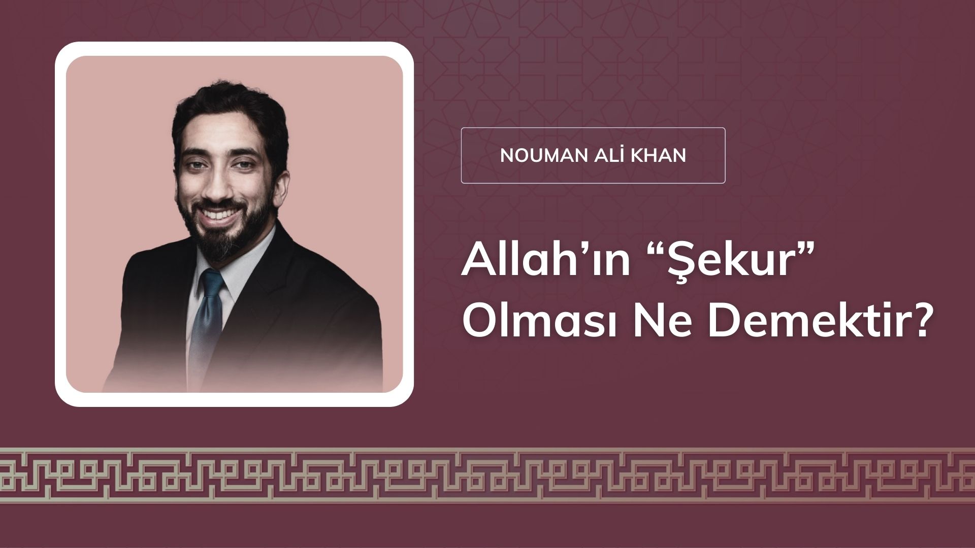 Allah’ın “Şekur” Olması Ne Demektir? – Nouman Ali Khan 
