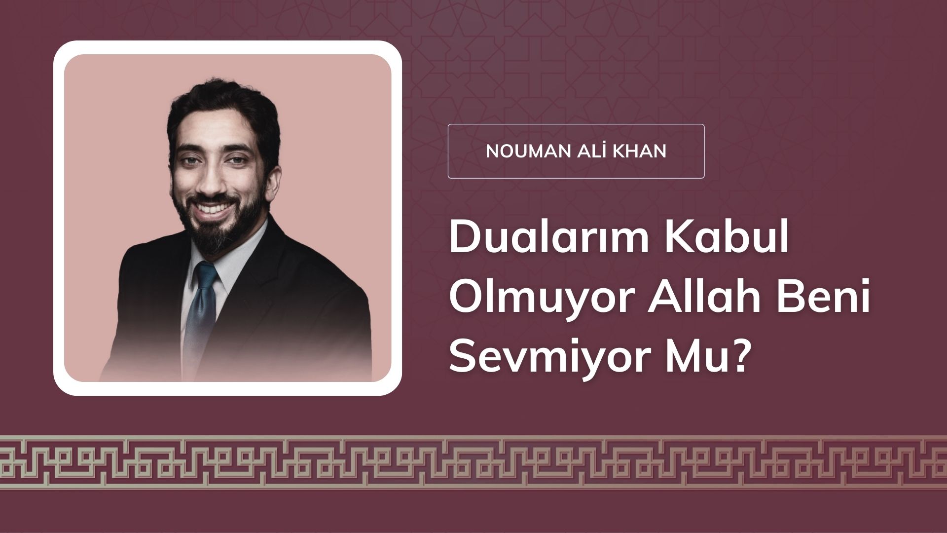 Dualarım Kabul Olmuyor Allah Beni Sevmiyor mu? – Nouman Ali Khan