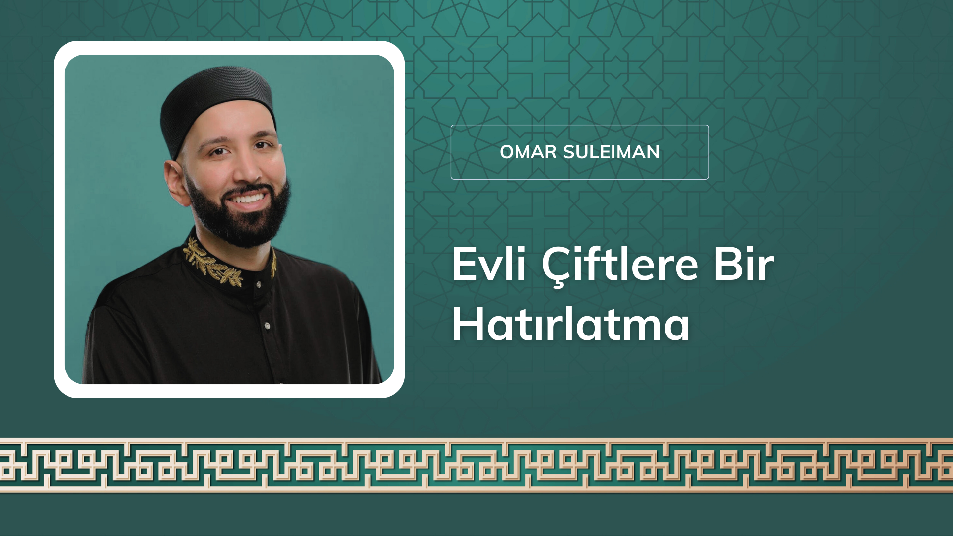 Evli Çiftlere Bir Hatırlatma [Omar Suleiman]