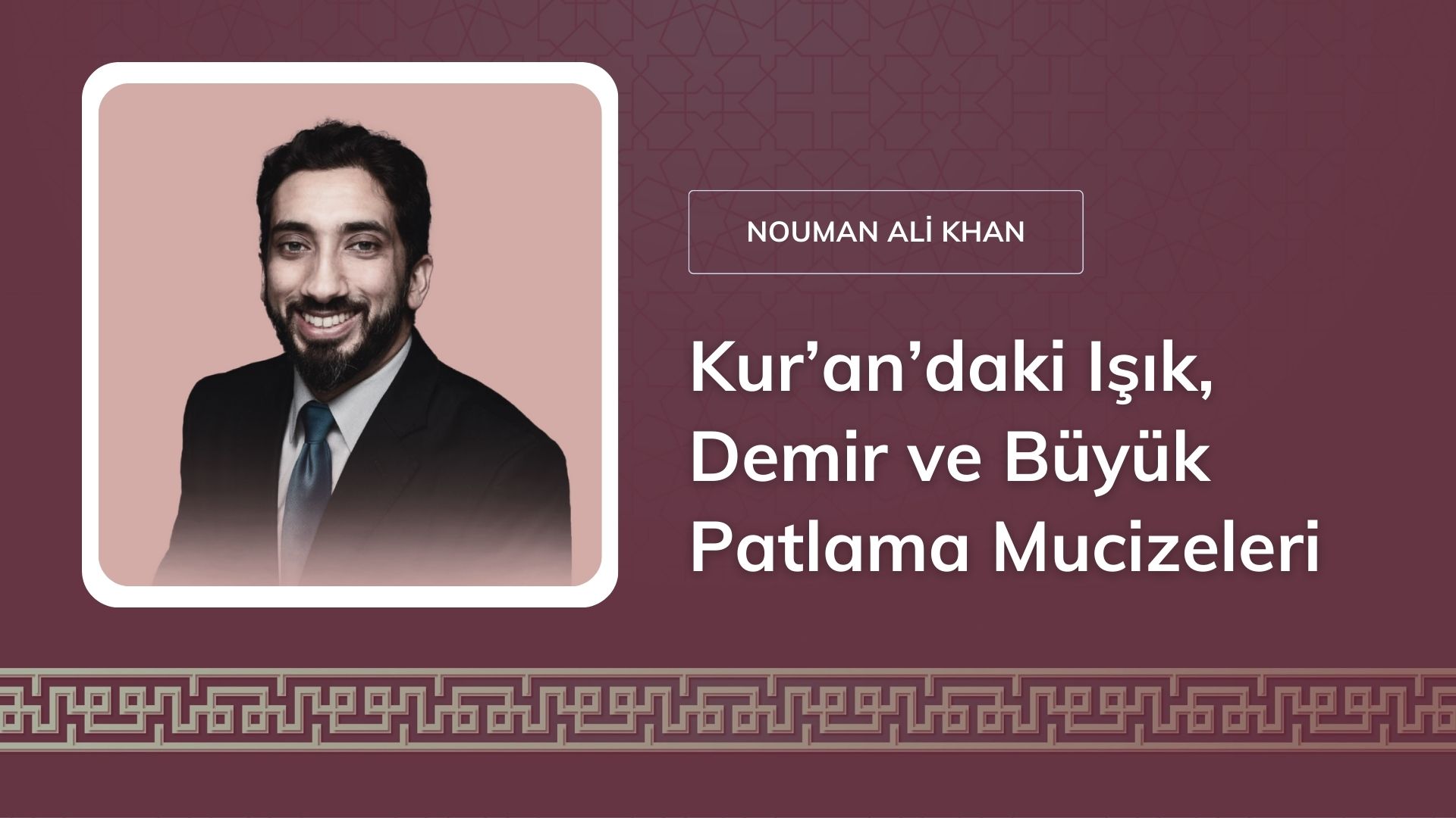 Kur’an’daki Işık, Demir ve Büyük Patlama Mucizeleri [Nouman Ali Khan]