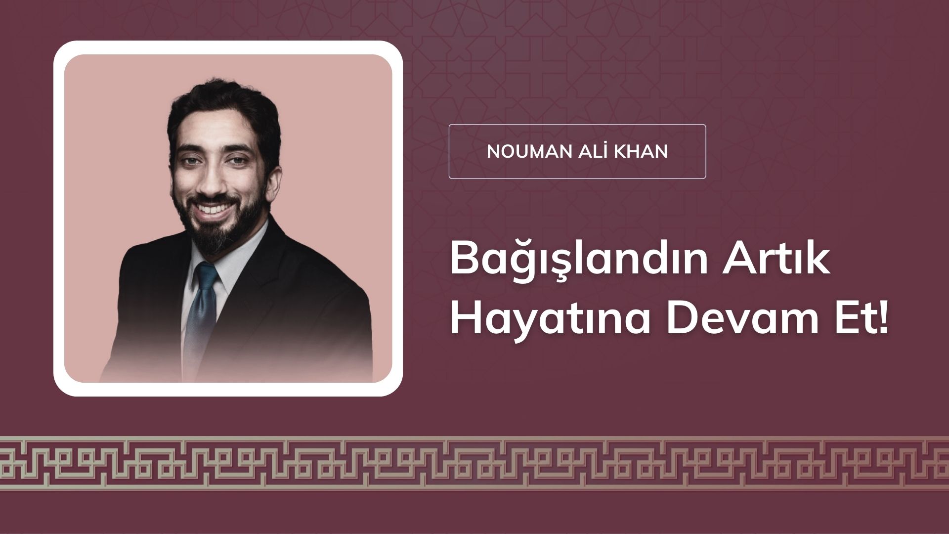 Bağışlandın Artık Hayatına Devam Et! – Nouman Ali Khan
