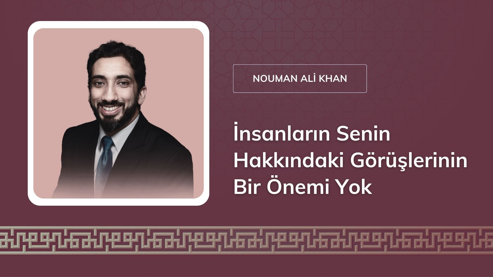 İnsanların Senin Hakkındaki Görüşlerinin Bir Önemi Yok [Nouman Ali Khan]