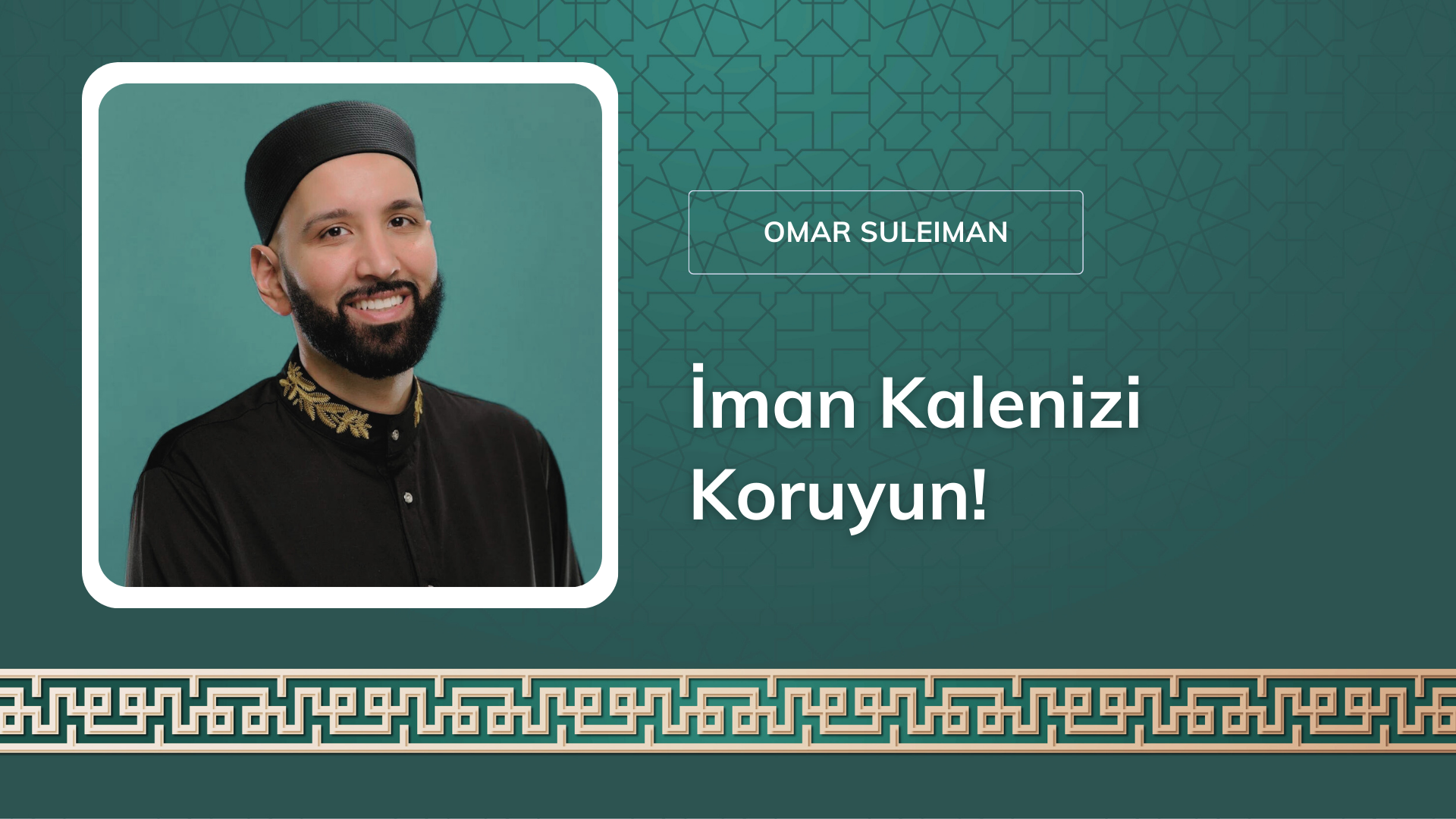 İman Kalenizi Koruyun! – Ömer Süleyman