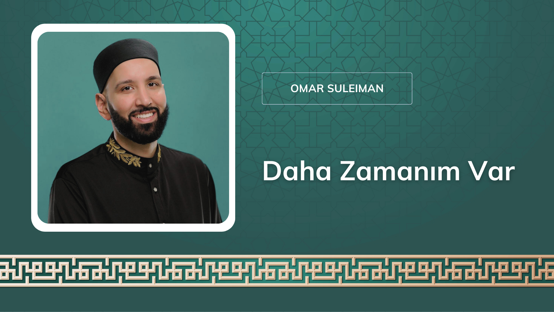 Daha Zamanım Var – Omar Suleiman