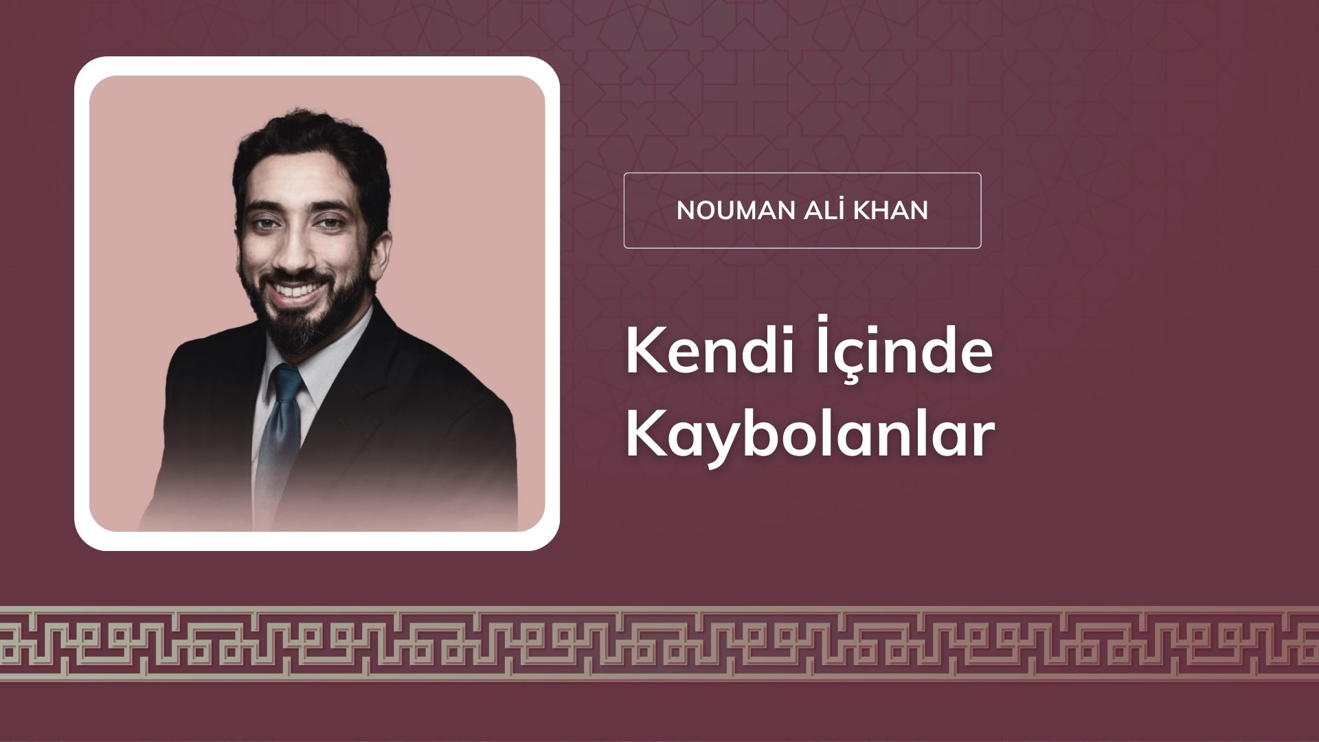 Kendi İçinde Kaybolanlar – Nouman Ali Khan 