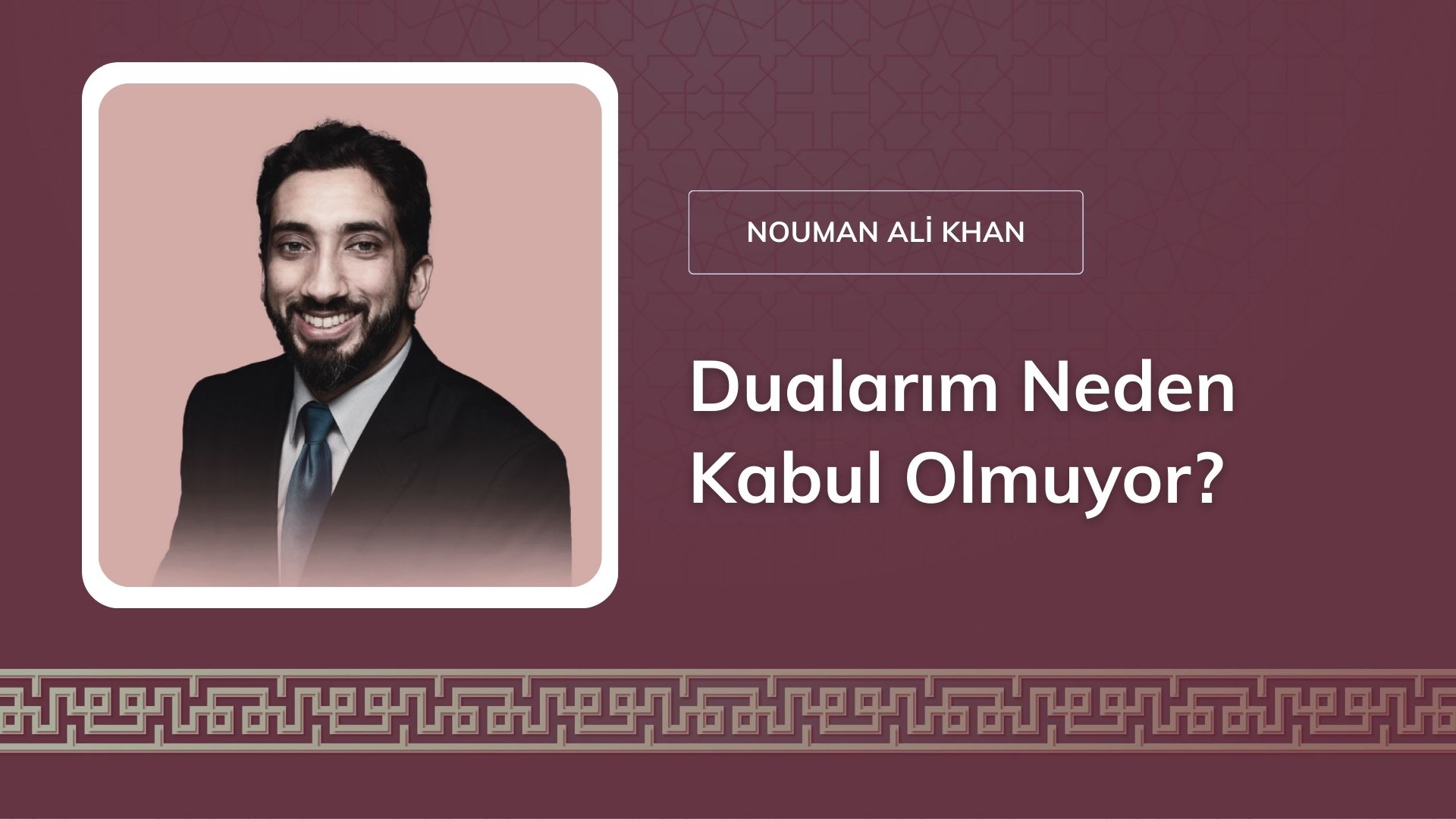 Dualarım Neden Kabul Olmuyor? – Nouman Ali Khan