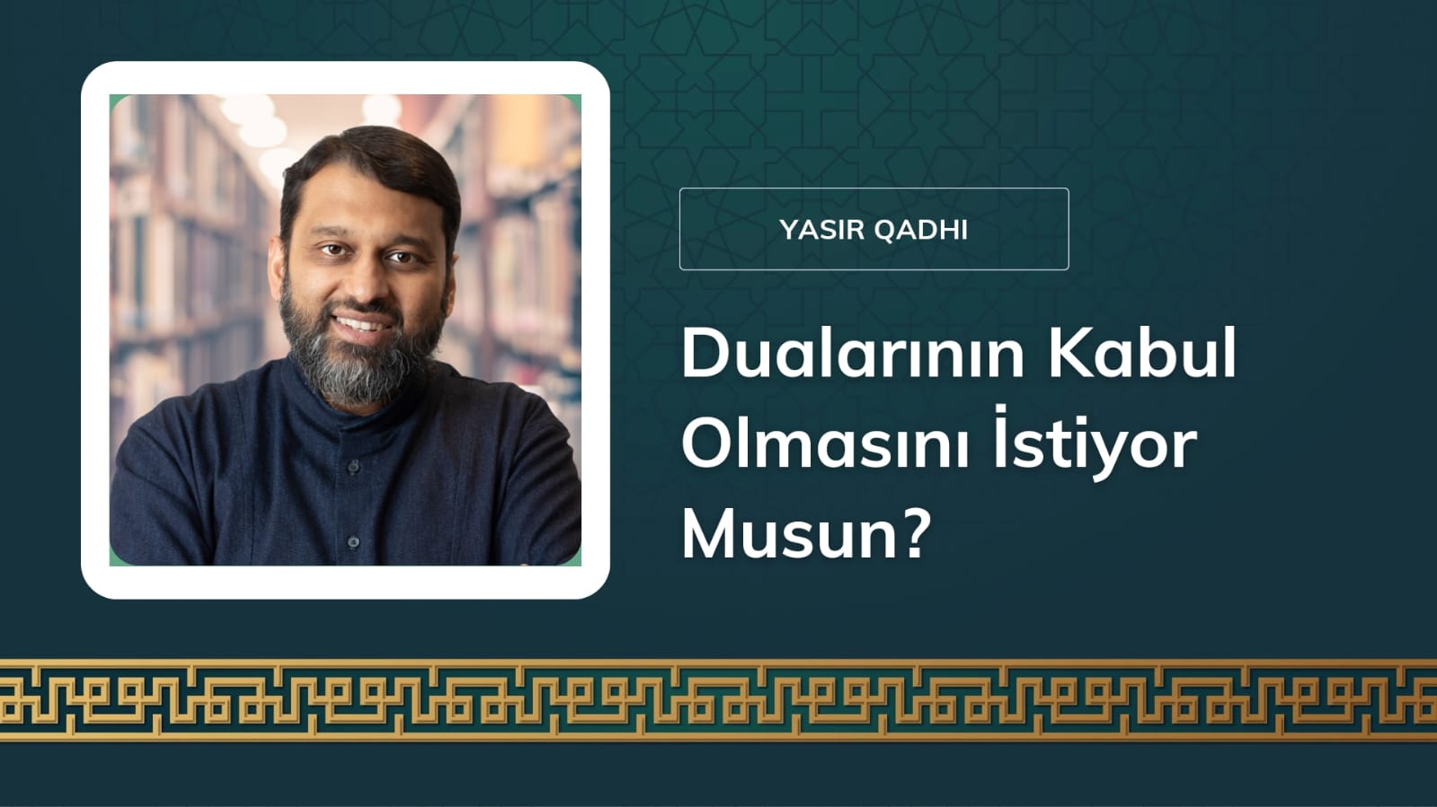 Dualarının Kabul Olmasını İstiyor Musun? – Şeyh Yasir Qadhi