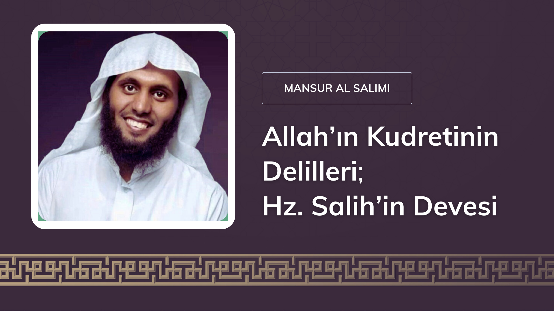Allah’ın Kudretinin Delilleri – Hz. Salih’in Devesi | Mansur al Salimi